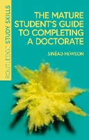 Mature Students Guide to Completing a Doctorate, The