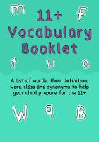 11+ Vocabulary Booklet: A list of words, their definitions, word class and synonyms to help your...