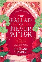 Ballad of Never After, The: the stunning sequel to the Sunday Times bestseller Once Upon A Broken Heart