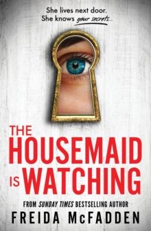 Housemaid Is Watching, The: From the Sunday Times Bestselling Author of The Housemaid