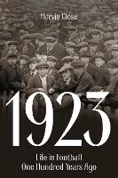 1923: Life in Football One Hundred Years Ago