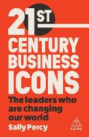 21st Century Business Icons: The Leaders Who Are Changing our World (ePub eBook)