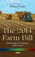 2014 Farm Bill, The: The 2014 Farm Bill: Bioenergy Provisions and Issues