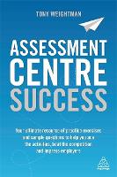 Assessment Centre Success: Your Ultimate Resource of Practice Exercises and Sample Questions to Help you Ace the Activities, Beat the Competition and Impress Employers (PDF eBook)