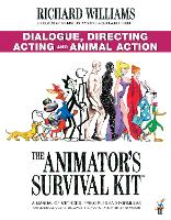 Animator's Survival Kit: Dialogue, Directing, Acting and Animal Action, The: (Richard Williams' Animation Shorts)