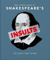 The Little Book of Shakespeare's Insults: Biting Barbs and Poisonous Put-Downs (ePub eBook)