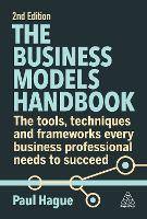 The Business Models Handbook: The Tools, Techniques and Frameworks Every Business Professional Needs to Succeed (ePub eBook)