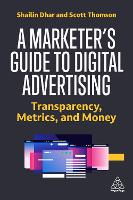 A Marketer's Guide to Digital Advertising: Transparency, Metrics, and Money (ePub eBook)
