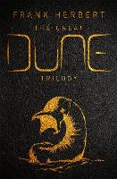 Great Dune Trilogy, The: The stunning collector's edition of Dune, Dune Messiah and Children of Dune