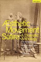  Aesthetic Movement Satire: A Dramatic Anthology: The Grasshopper;   Wheres the Cat?;   The Colonel;  ...