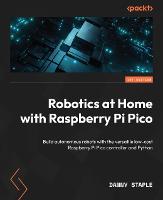 Robotics at Home with Raspberry Pi Pico: Build autonomous robots with the versatile low-cost Raspberry Pi Pico controller and Python (ePub eBook)