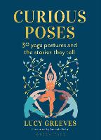 Curious Poses: 30 Yoga Postures and the Stories They Tell (PDF eBook)