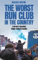 Worst-Run Club in the Country, The: Everton's Downfall Under Farhad Moshiri