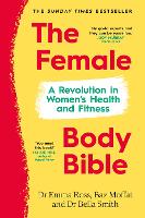Female Body Bible, The: A Revolution in Women's Health and Fitness
