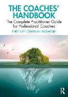 Coaches' Handbook, The: The Complete Practitioner Guide for Professional Coaches